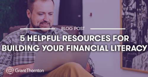 Helpful Resources for Building Financial Literacy, Grant Thornton Limited