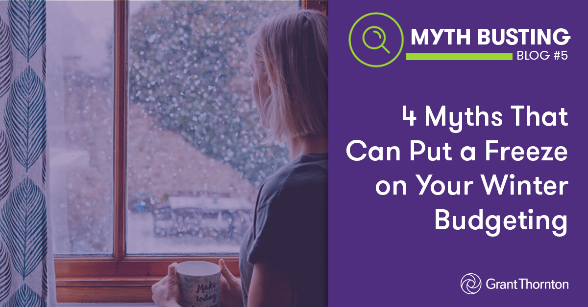 Myth Busting Blog #5: 4 Myths That Can Put a Freeze on Your Winter Budgeting