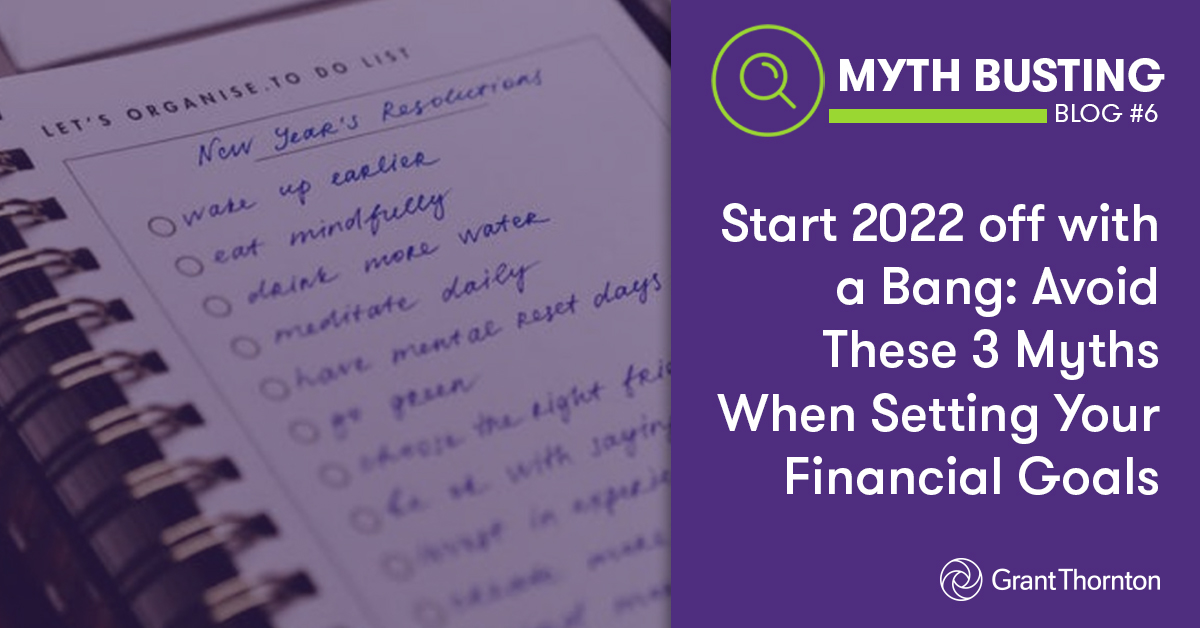 Myth Busting Blog #6: Start 2022 off with a Bang: Avoid These 3 Myths When Setting Your Financial Goals